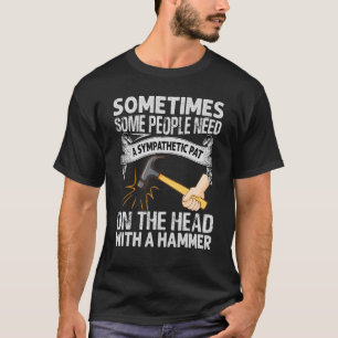Sometimes Some People Need A Sympathetic Pat     T-Shirt