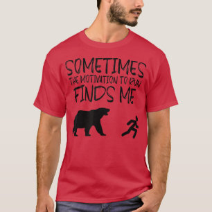 Sometimes The Motivation To Run Finds Me Funny Run T-Shirt
