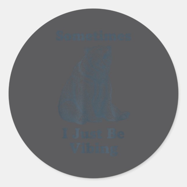 Sometimes Vibing Bear Retro Meme Classic Round Sticker (Front)