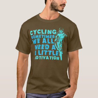 Sometimes We All Need A Little Motivation Funny Ri T-Shirt