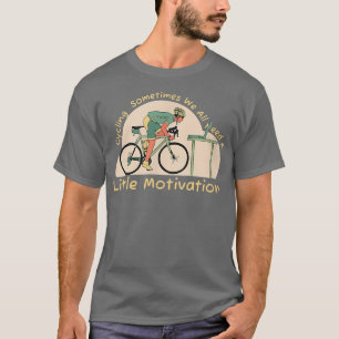 Sometimes We All Need A Little Motivation remote o T-Shirt