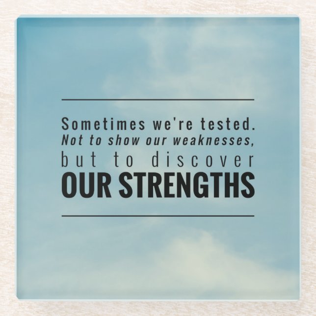 Sometimes We Are Tested Glass Coaster (Front)