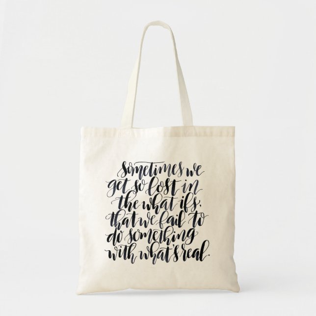 Sometimes We Get So Lost In The What Ifs Tote Bag (Front)