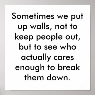 Sometimes we put up walls, not to keep people o... poster