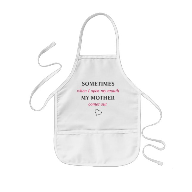 SOMETIMES when I open my mouth MY MOTHER comes out Kids Apron (Front)