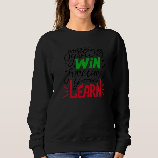 Sometimes Win Learn Trading Stock Market Exchange  Sweatshirt (Front)