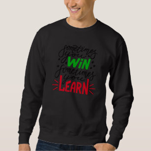 Sometimes Win Learn Trading Stock Market Exchange Sweatshirt