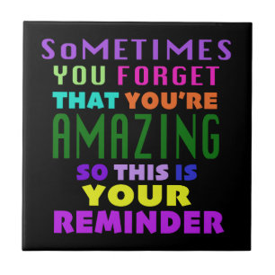 Sometimes You Forget That Youre Amazing Tile
