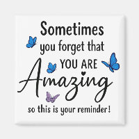 Sometimes You Forget You Are Amazing