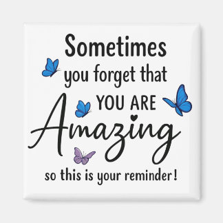 Sometimes You Forget You Are Amazing Magnet