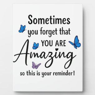 Sometimes You Forget You Are Amazing Plaque