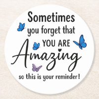 Sometimes You Forget You Are Amazing