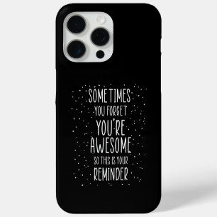 Sometimes You Forget You’re Awesome Motivational iPhone 15 Pro Max Case