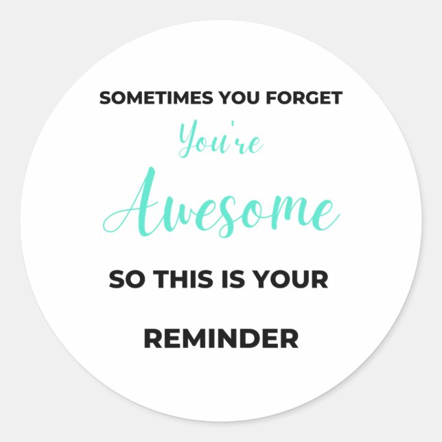 Sometimes You Forget You're Awesome 2 Classic Round Sticker (Front)