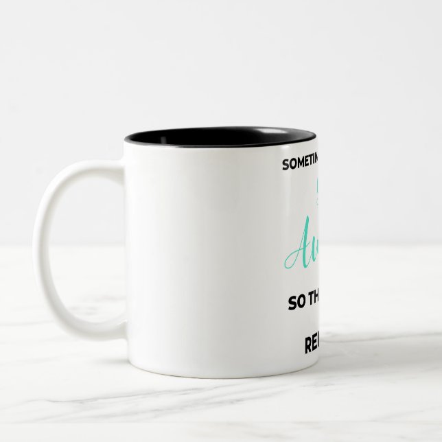Sometimes You Forget You're Awesome 2 Two-Tone Coffee Mug (Left)