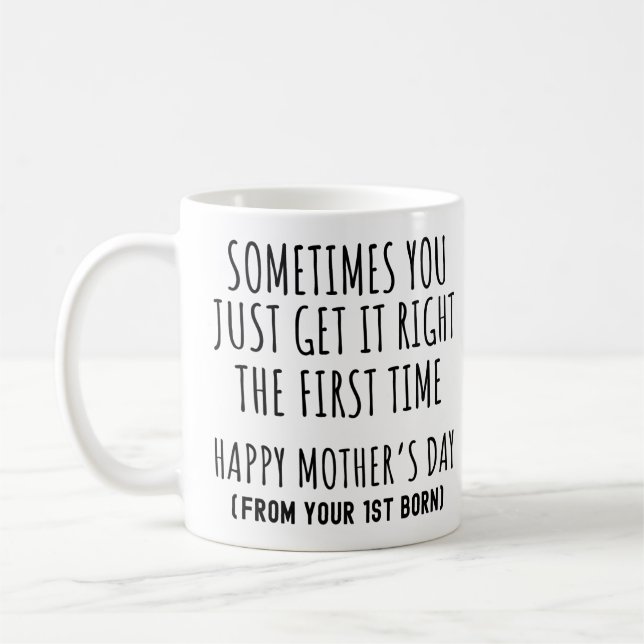 Sometimes You Get it Right The First Time Mum Coffee Mug (Left)