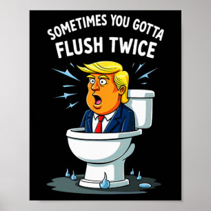 Sometimes You Gotta Flush Twice 2 Poster