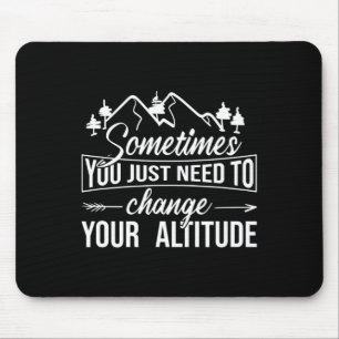 Sometimes You Just Need To Change Your Altitude, H Mouse Pad
