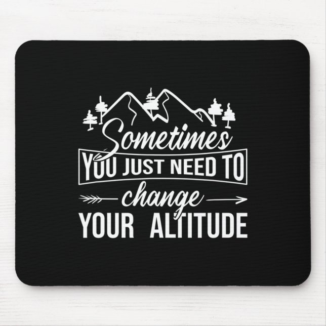Sometimes You Just Need To Change Your Altitude, H Mouse Pad (Front)