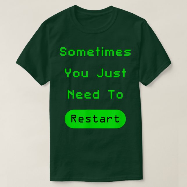 Sometimes You Just Need To RestartVideo Game Chris T-Shirt (Design Front)