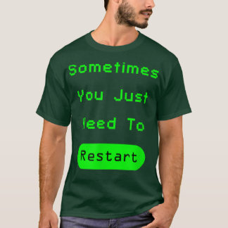 Sometimes You Just Need To RestartVideo Game Chris T-Shirt