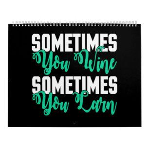 sometimes you win sometimes you learn calendar