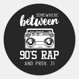 Somewhere Between 90'S Rap And Proverbs 31 Classic Round Sticker