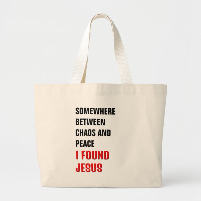SOMEWHERE BETWEEN ... I FOUND JESUS Christian Large Tote Bag (Front)