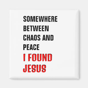 SOMEWHERE BETWEEN ... I FOUND JESUS Christian Magnet