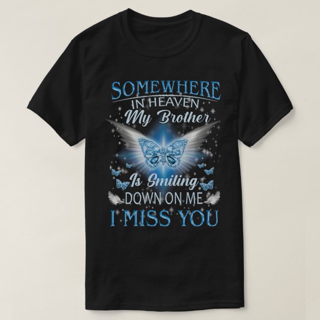 Somewhere In Heaven My Brother Is Smiling Down On  T-Shirt (Design Front)