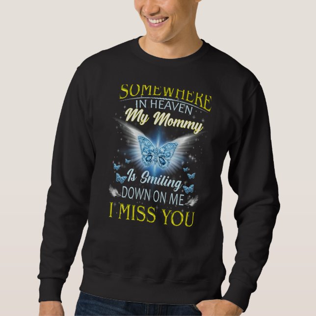 Somewhere In Heaven My Mummy Missing You Everyday  Sweatshirt (Front)
