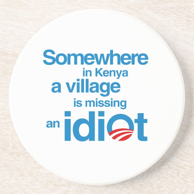 Somewhere in Kenya, a village is missing an idiot Coaster (Front)