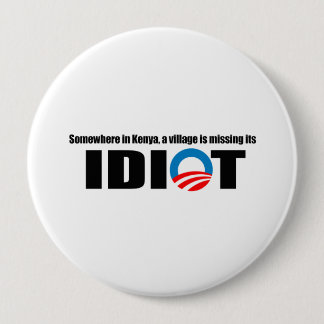 Somewhere in Kenya a village is missing its idiot 10 Cm Round Badge