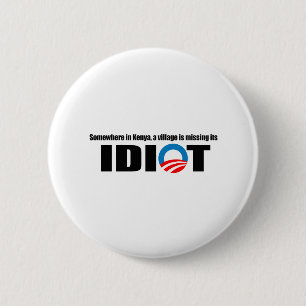Somewhere in Kenya a village is missing its idiot 6 Cm Round Badge