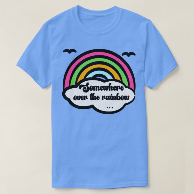 Somewhere Over The Rainbow T-Shirt (Design Front)
