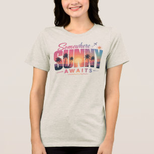 Somewhere Sunny Awaits Summer Design T-shirt Tri-Blend Shirt