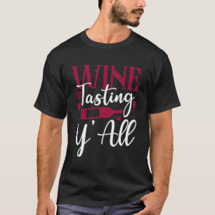 Sommelier Wine Drinking Tasting Wine Tasting Y'All T-Shirt