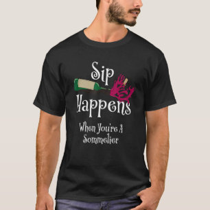 Sommelier Wine Tasters  Sip Happens Spilt Bottle & T-Shirt