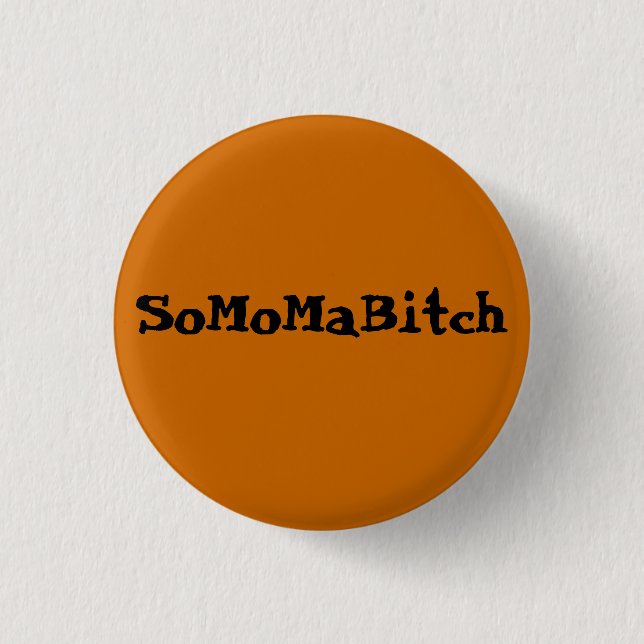 SoMoMaBitch ~ Button (Front)