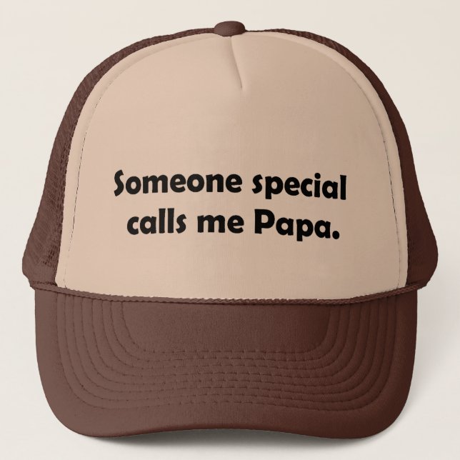 Somone Special calls me Papa T-shirts and Gifts. Trucker Hat (Front)