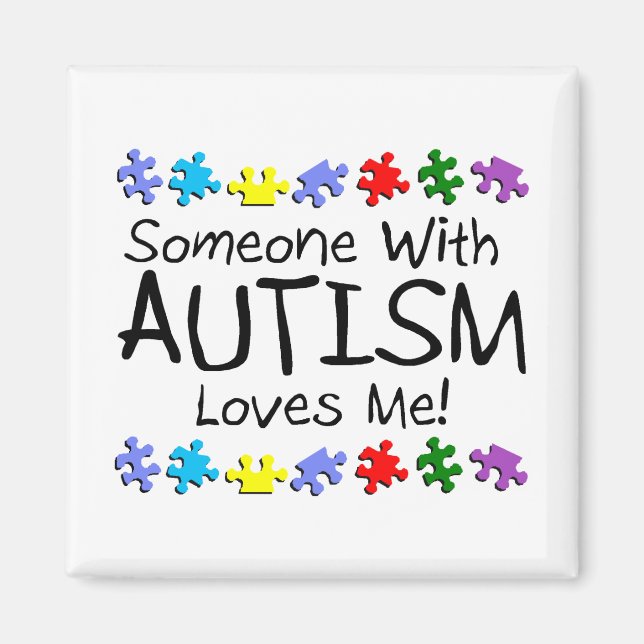Somone With Autism Loves Me (PP) Magnet (Front)