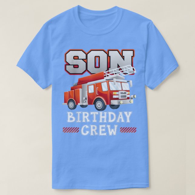 Son Birthday Crew Fire Truck Firefighter Family Ma T-Shirt (Design Front)