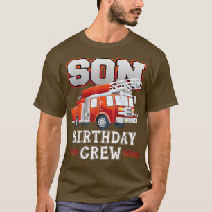 Son Birthday Crew Fire Truck Firefighter Family Ma T-Shirt