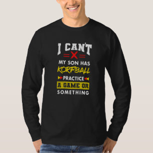 Son Has Korfball Practice Parents Humour Mum Dad T-Shirt
