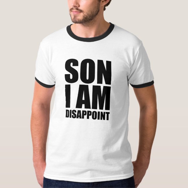 Son I Am Disappoint T-Shirt (Front)
