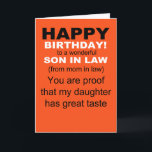 son in law great taste birthday card<br><div class="desc">Son in law proves daughter's good taste, says the front of this funny birthday card. The card was made with a mother in law in mind who wishes tease her daughter's husband as he celebrates growing older by one year. The cute message on the inside parlays the sweet compliment on...</div>