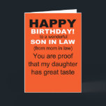 son in law great taste birthday card<br><div class="desc">Son in law proves daughter's good taste, says the front of this funny birthday card. The card was made with a mother in law in mind who wishes tease her daughter's husband as he celebrates growing older by one year. The cute message on the inside parlays the sweet compliment on...</div>