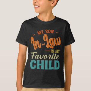 Son In Law Is My Favourite Child Family Fun Mother T-Shirt