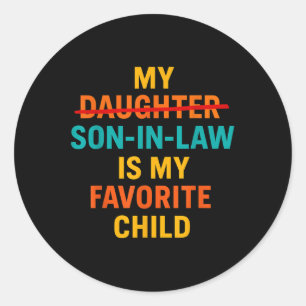 Son In Law Is My Favourite Child Funny Fathers Day Classic Round Sticker