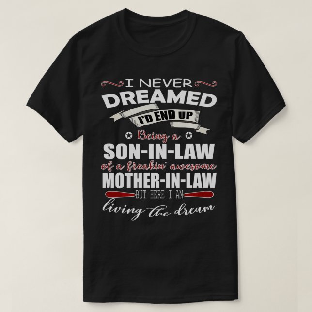 son in law living the dream Son In Law of a freaki T-Shirt (Design Front)